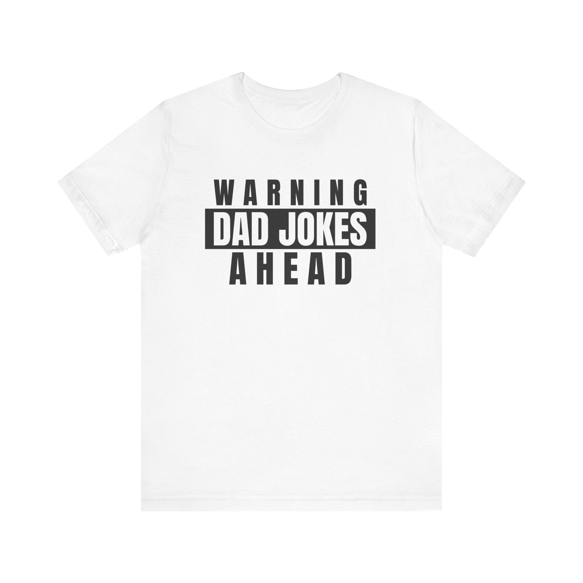 Warning Dad Joke Ahead - T-Shirt