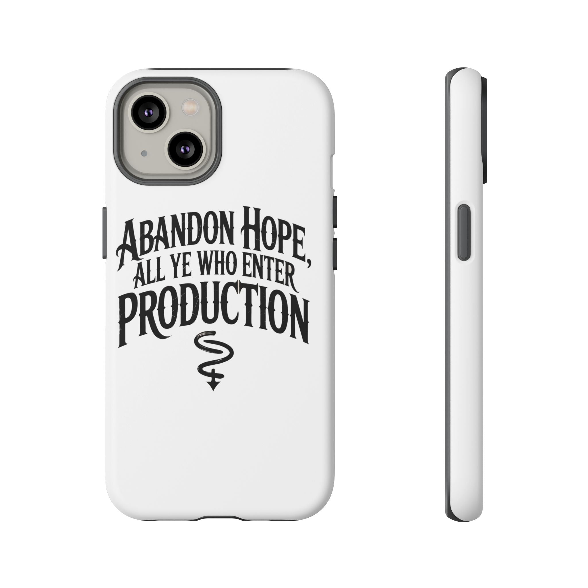 Abandon hope all ye who enter production- Impact-Resistant Phone Case
