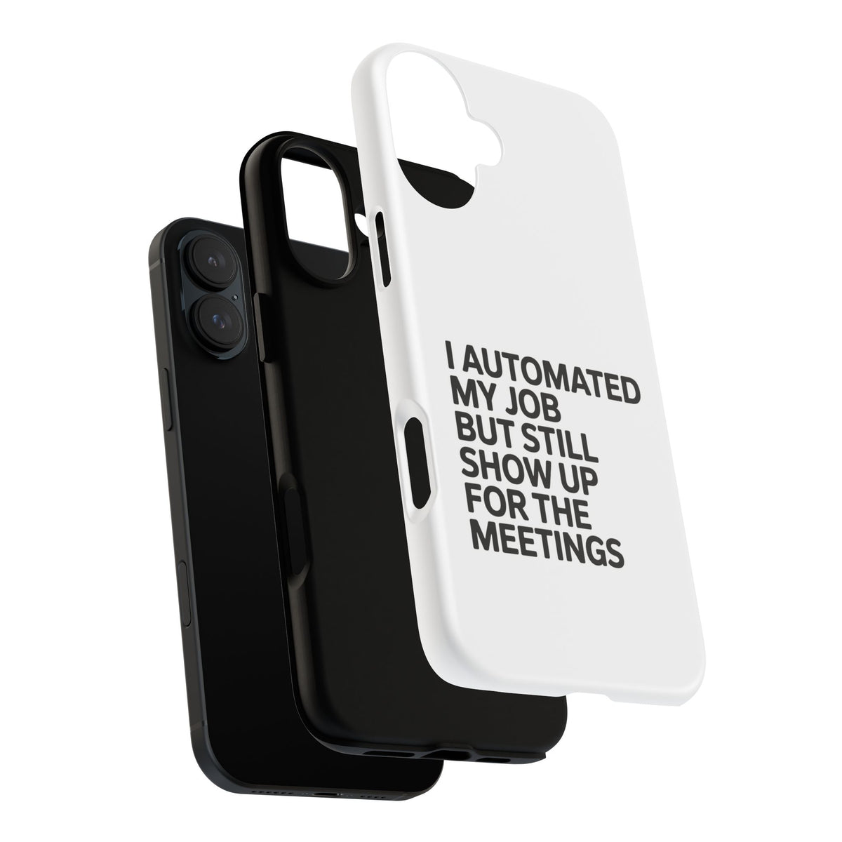 I Automated My Job But Still Show Up for the Meetings Phone Case