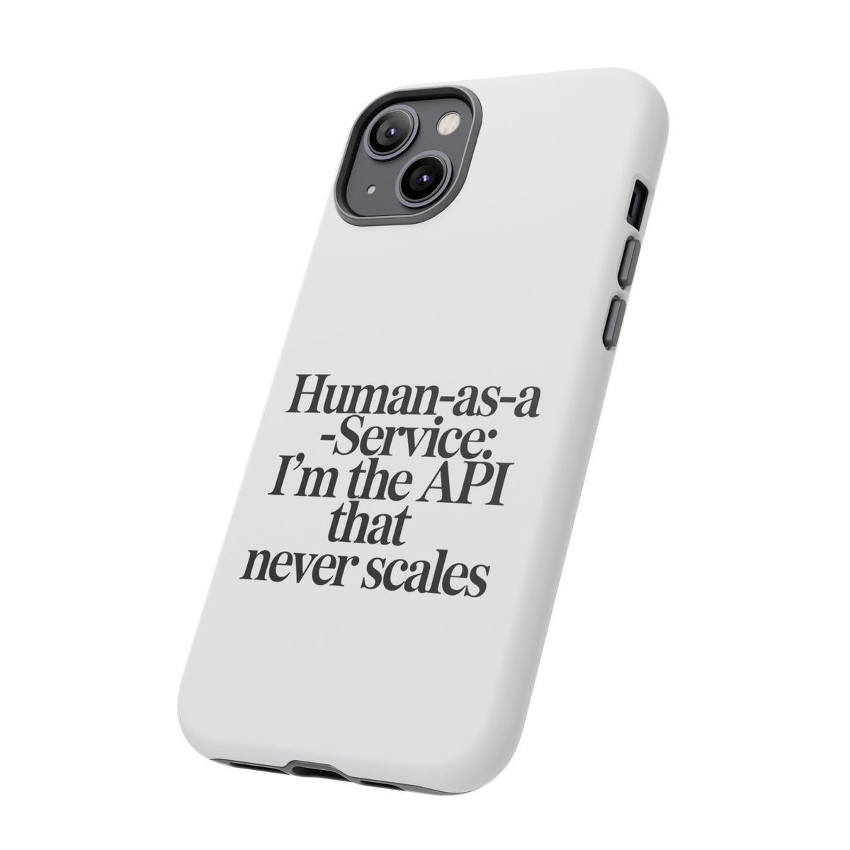 Human as a Service, The API That Never Scales Phone Case