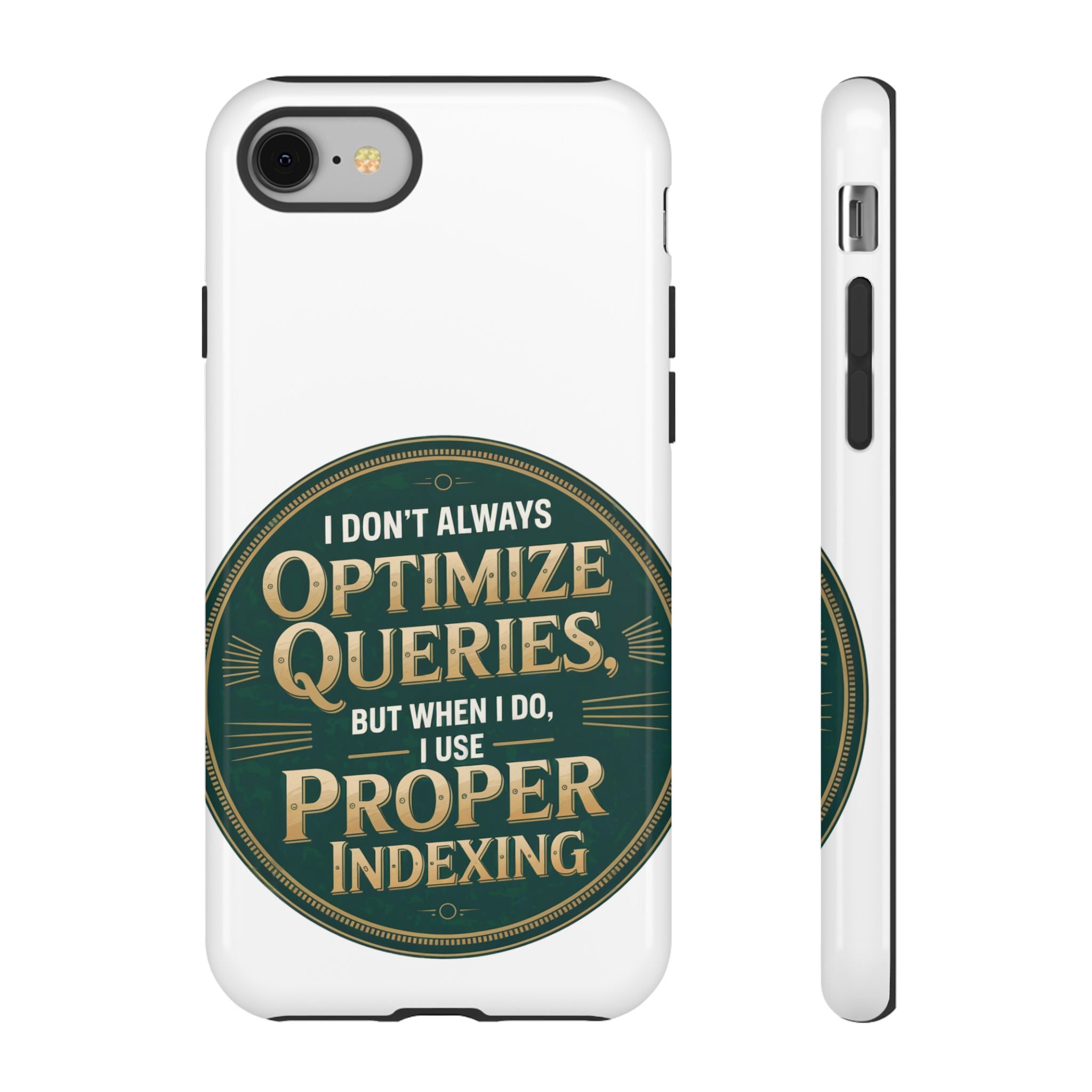I Don't Always Optimize Queries- Impact-Resistant Phone Case