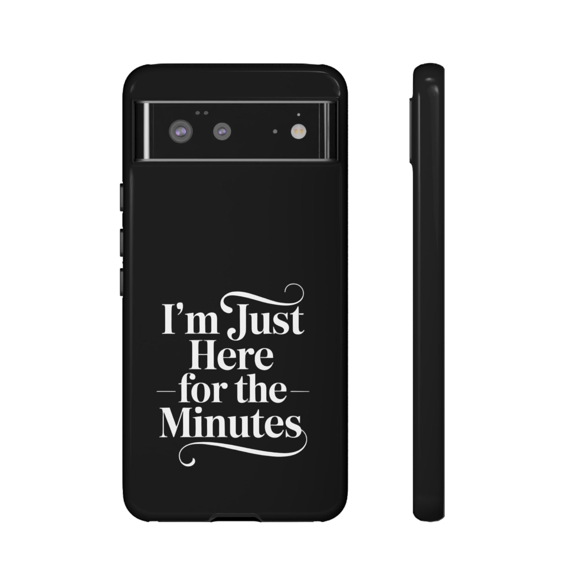 I'm just here for the minutes - Impact-Resistant Phone Case