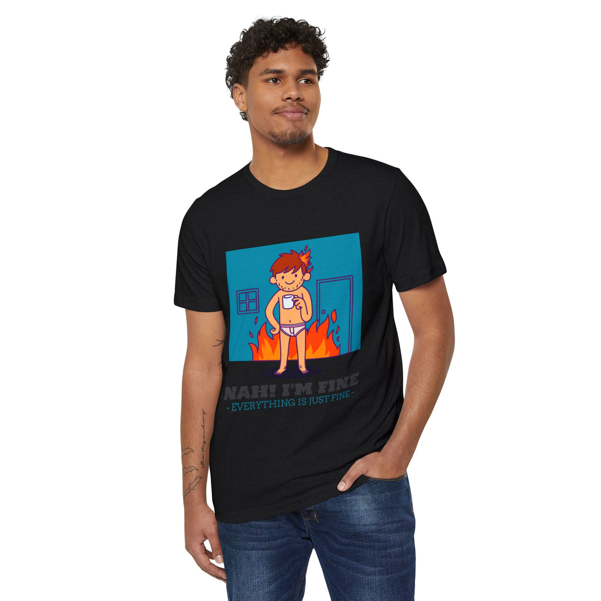 Nah, I'm Fine, Everything Is Just Fine Recycled Organic Tee