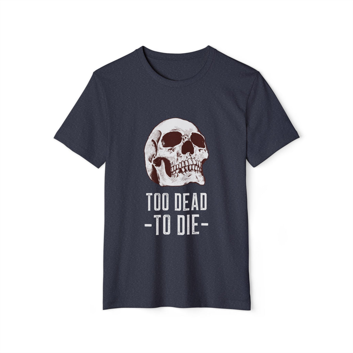 Too Dead to Die Skull Recycled Organic Tee