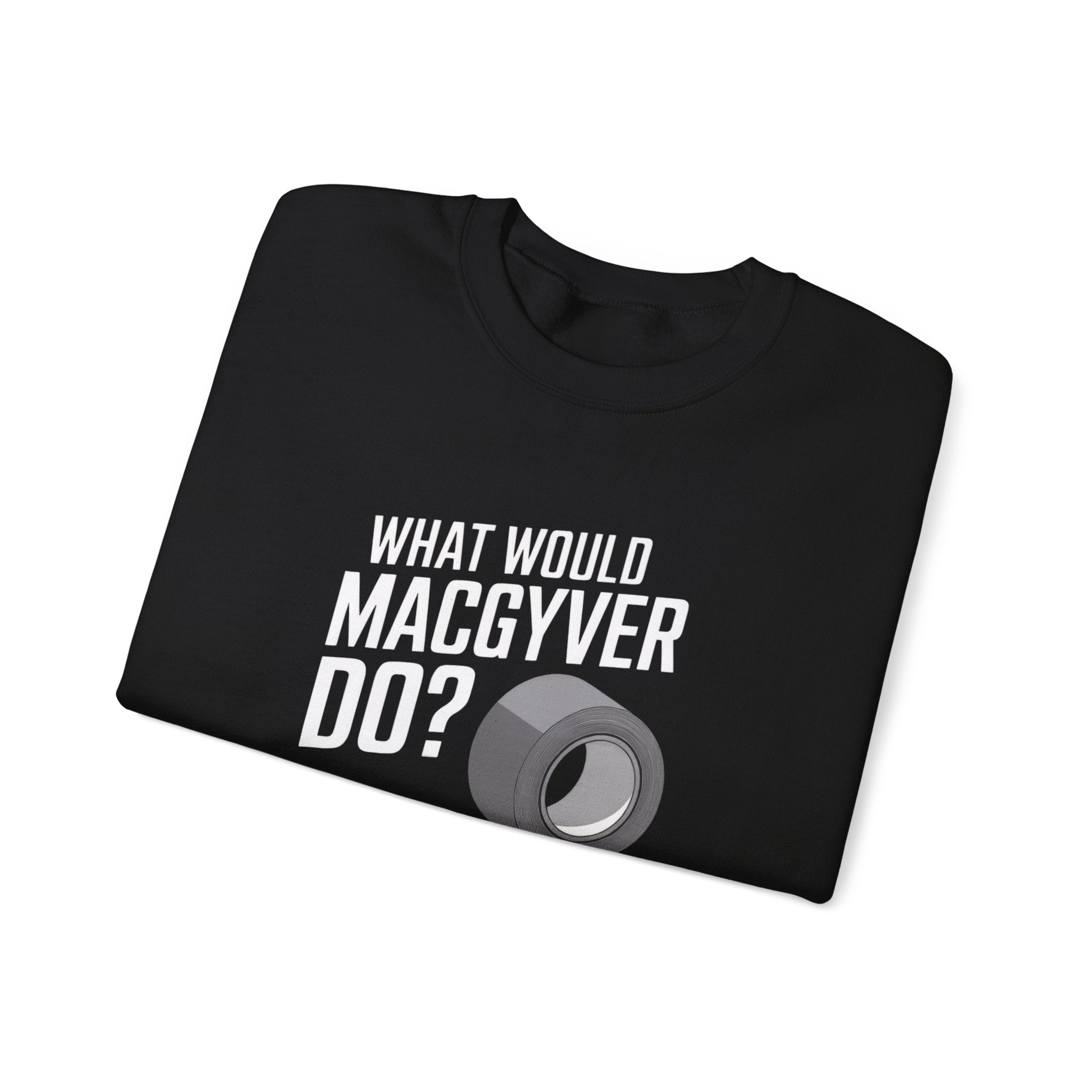 A black "What Would MacGyver Do" sweatshirt featuring the phrase above a duct tape illustration—ideal for bringing geek-chic style to your casual wardrobe.