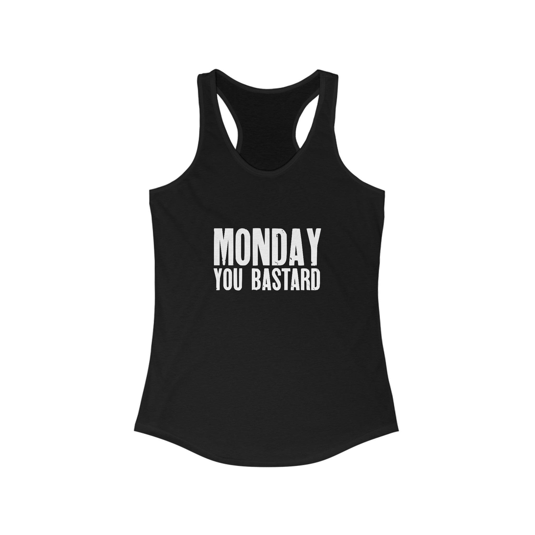 A bold design labeled 'Monday You Bastard' featured on the lightweight Monday You Bastard - Women's Racerback Tank for active ladies.