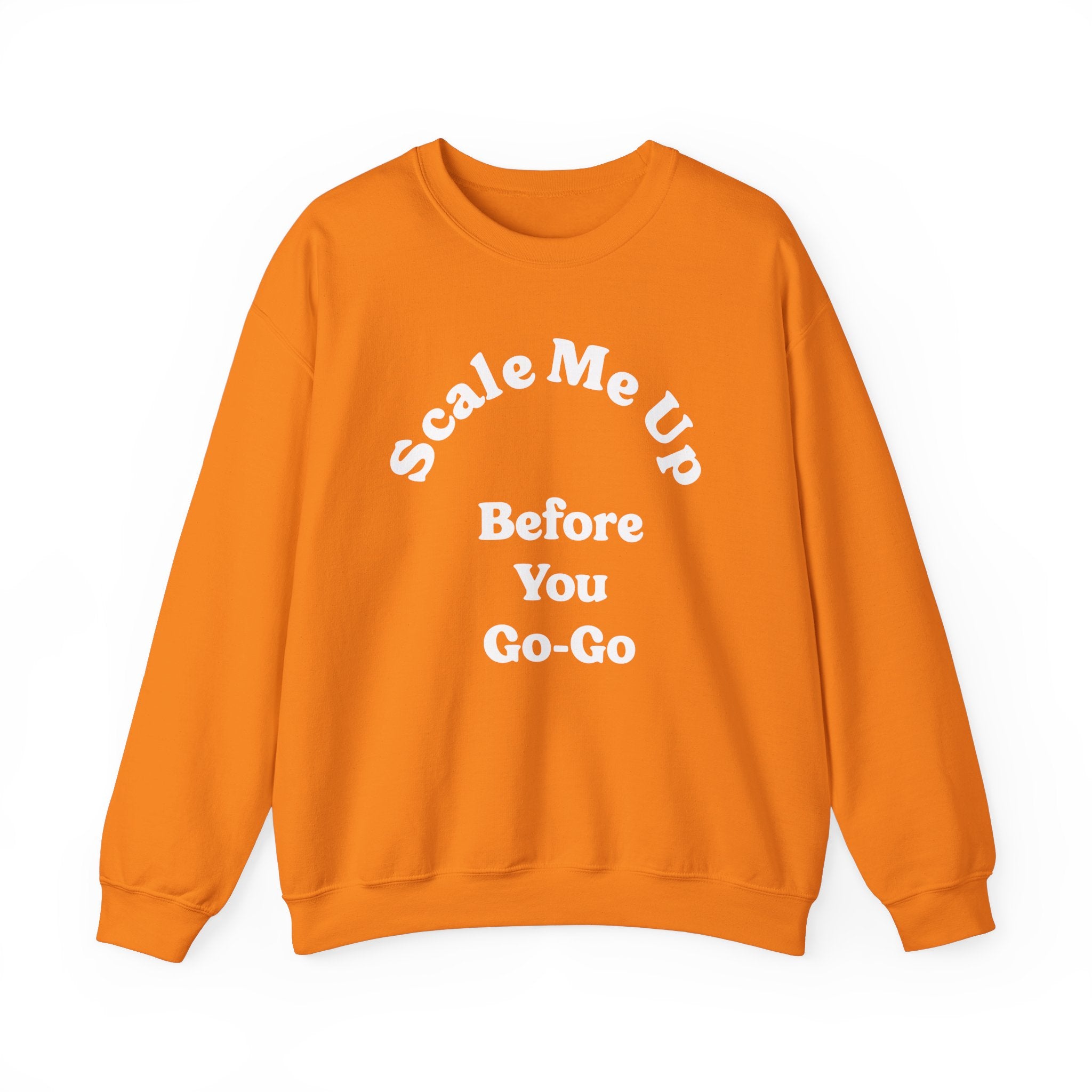 Scale Me Up Before You Go Go - Sweatshirt