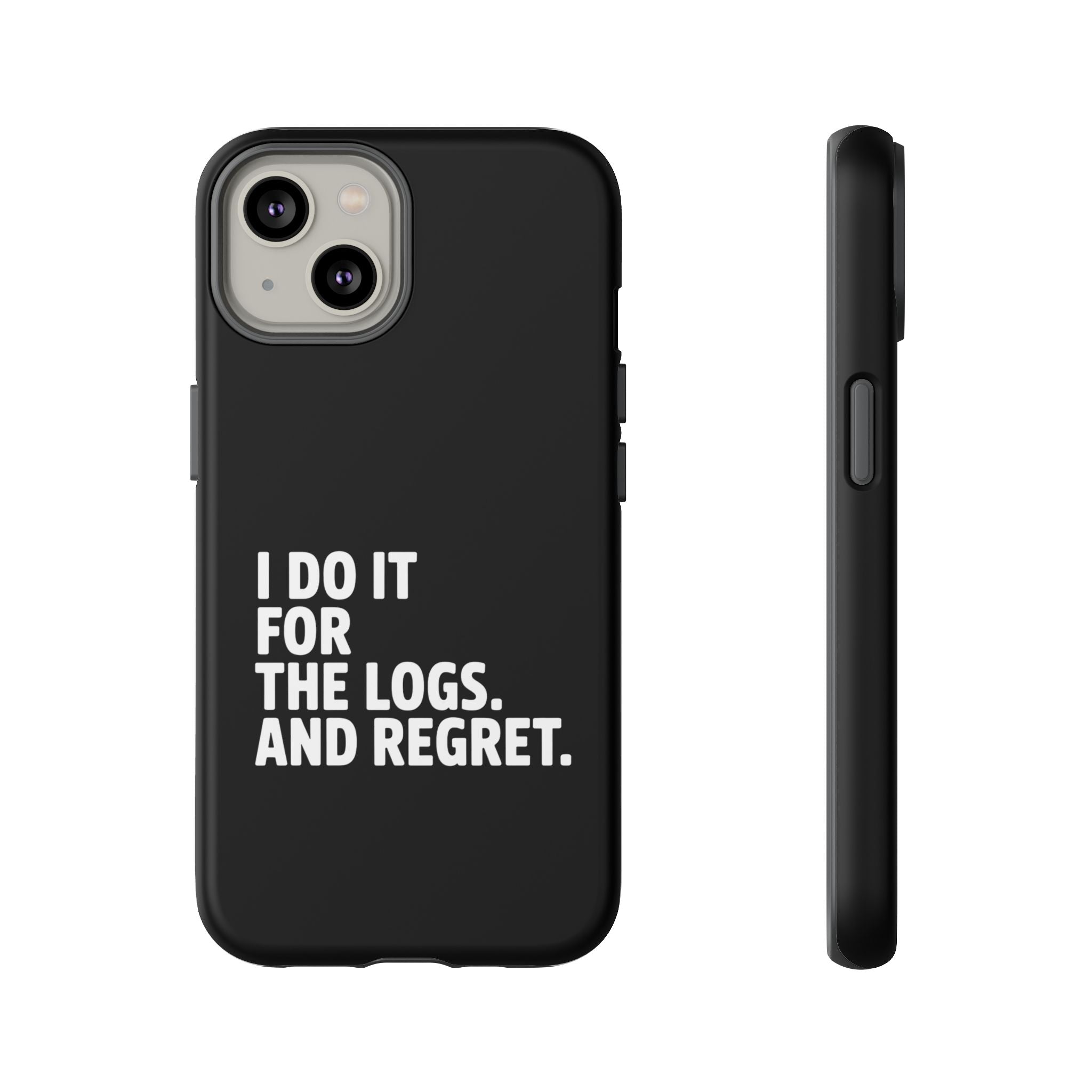 I DO IT FOR THE LOGS White- Impact-Resistant Phone Case