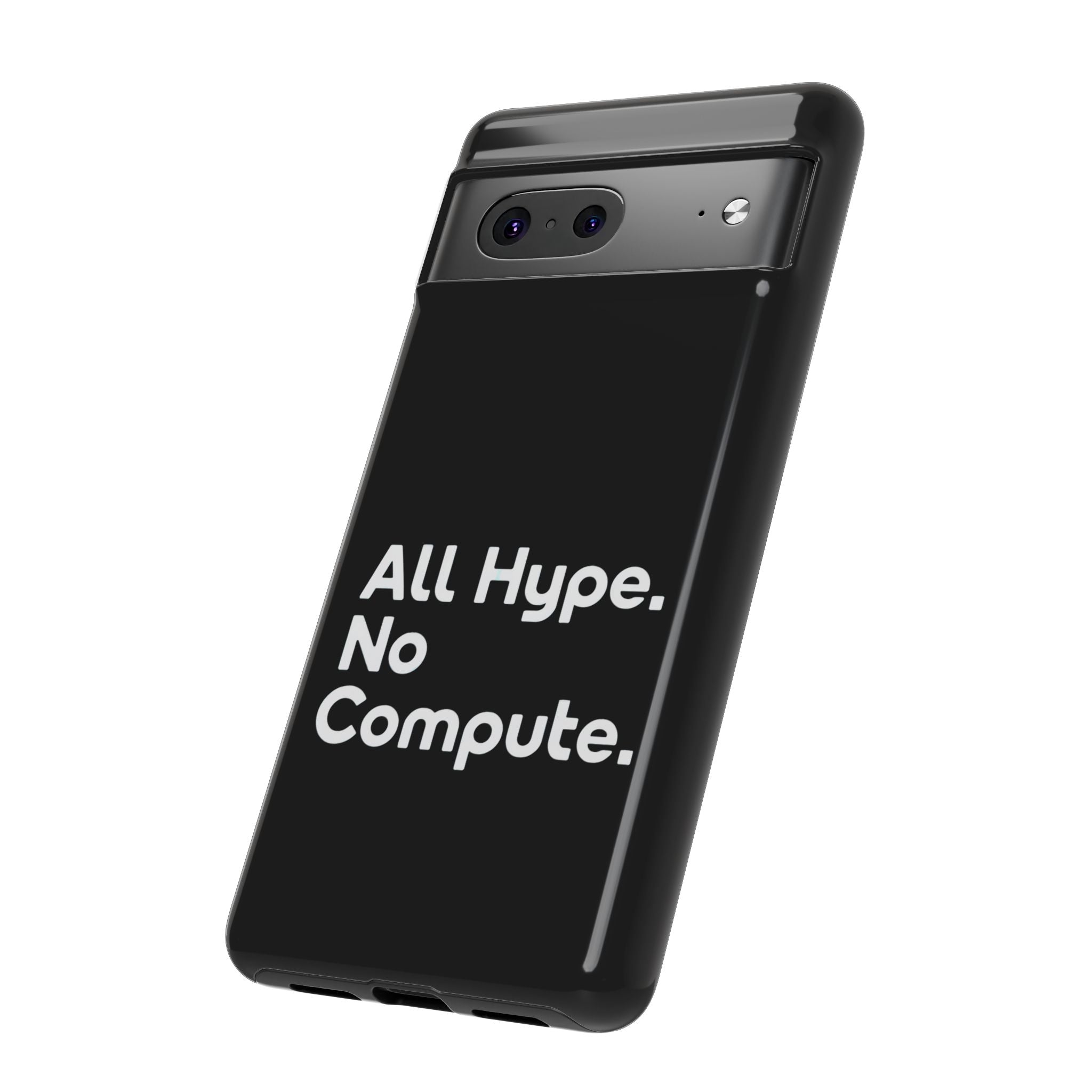 ALL HYPE NO COMPUTE- Impact-Resistant Phone Case