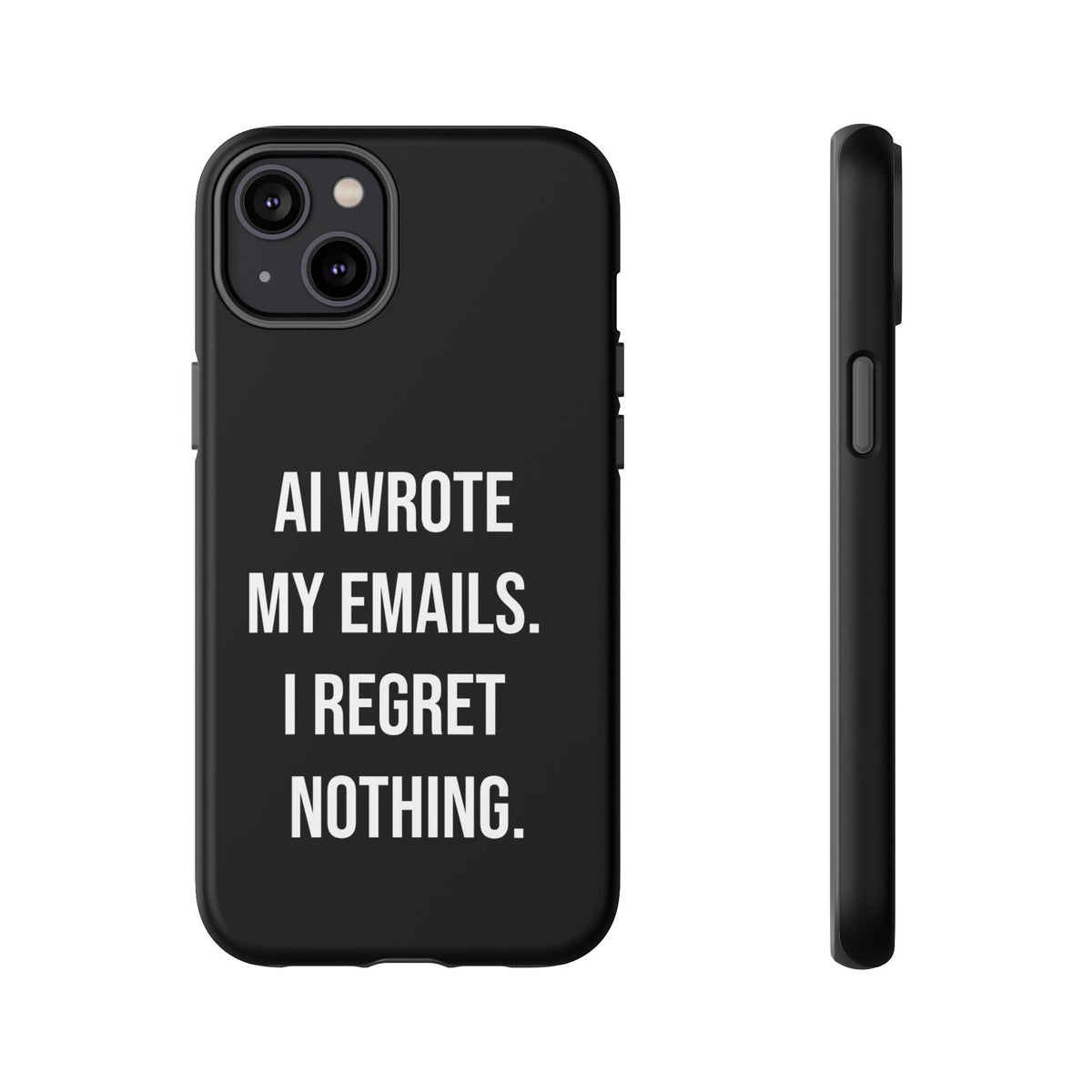 AI Wrote My Emails, I Regret Nothing Phone Case