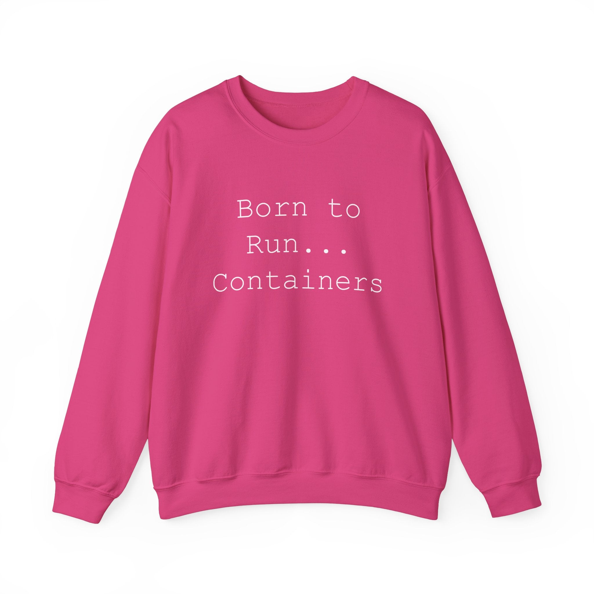 Born to Run Containers - Sweatshirt