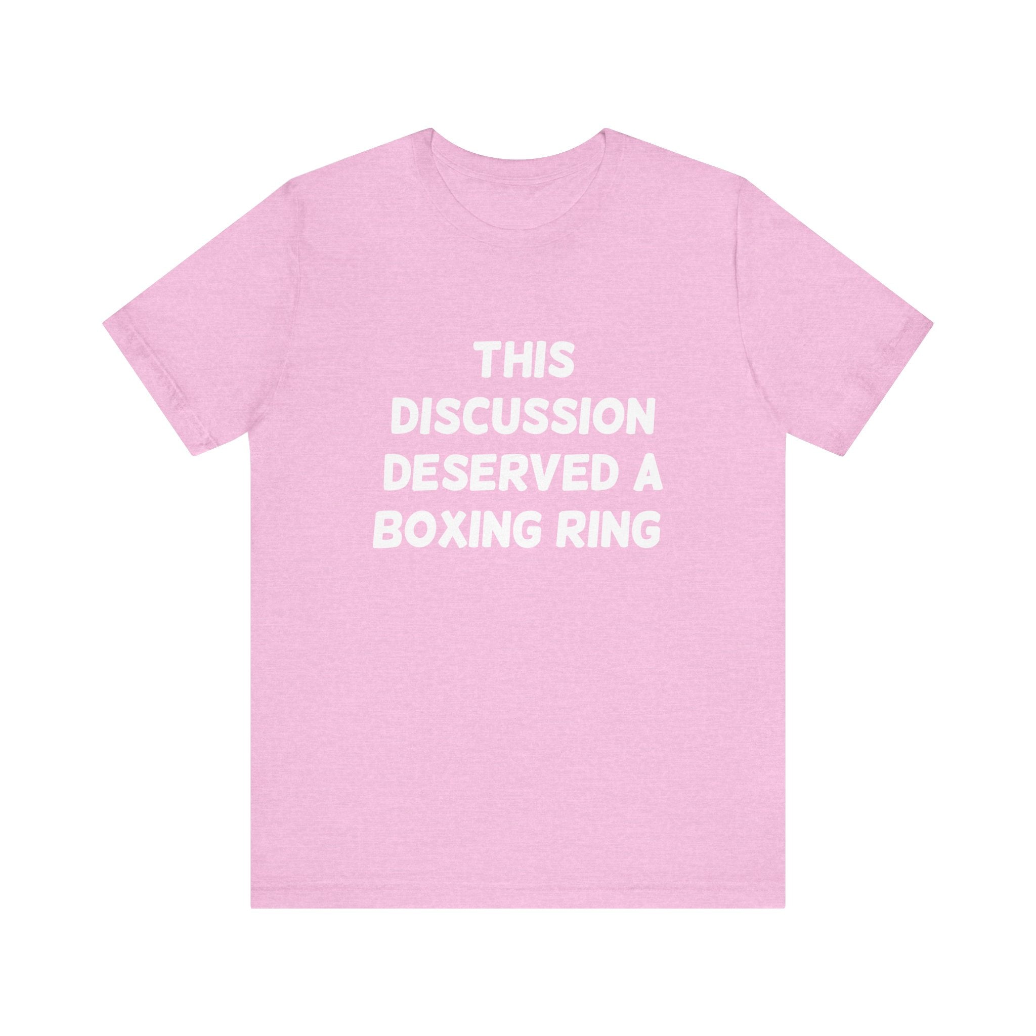This Discussion Deserved a Boxing Ring - T-Shirt