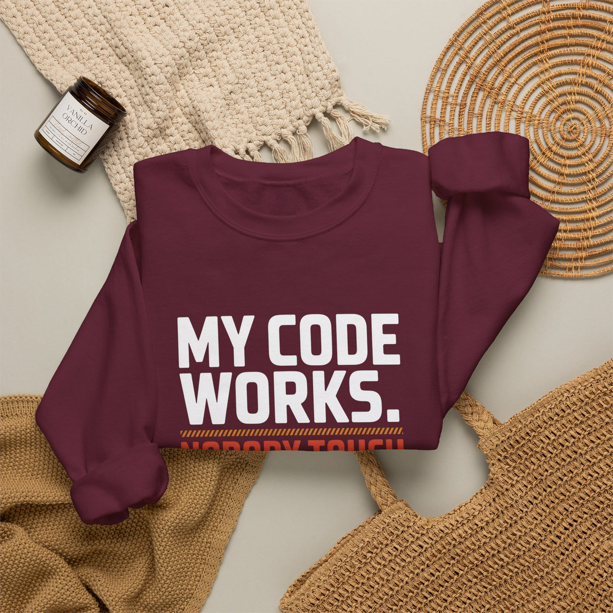 My Code Works, Nobody Touch Anything Sweatshirt
