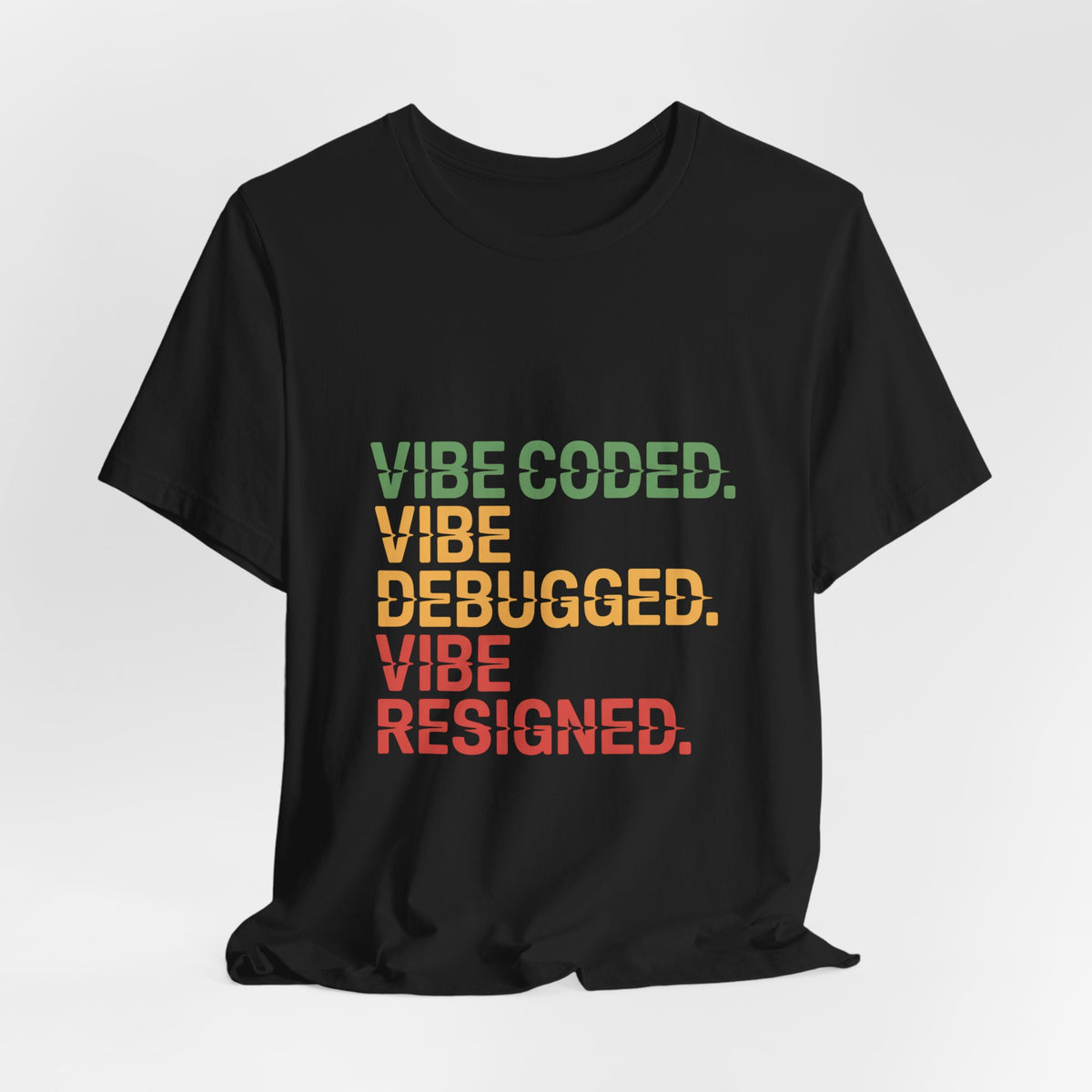 Vibe Coded, Vibe Debugged, Vibe Resigned T-Shirt
