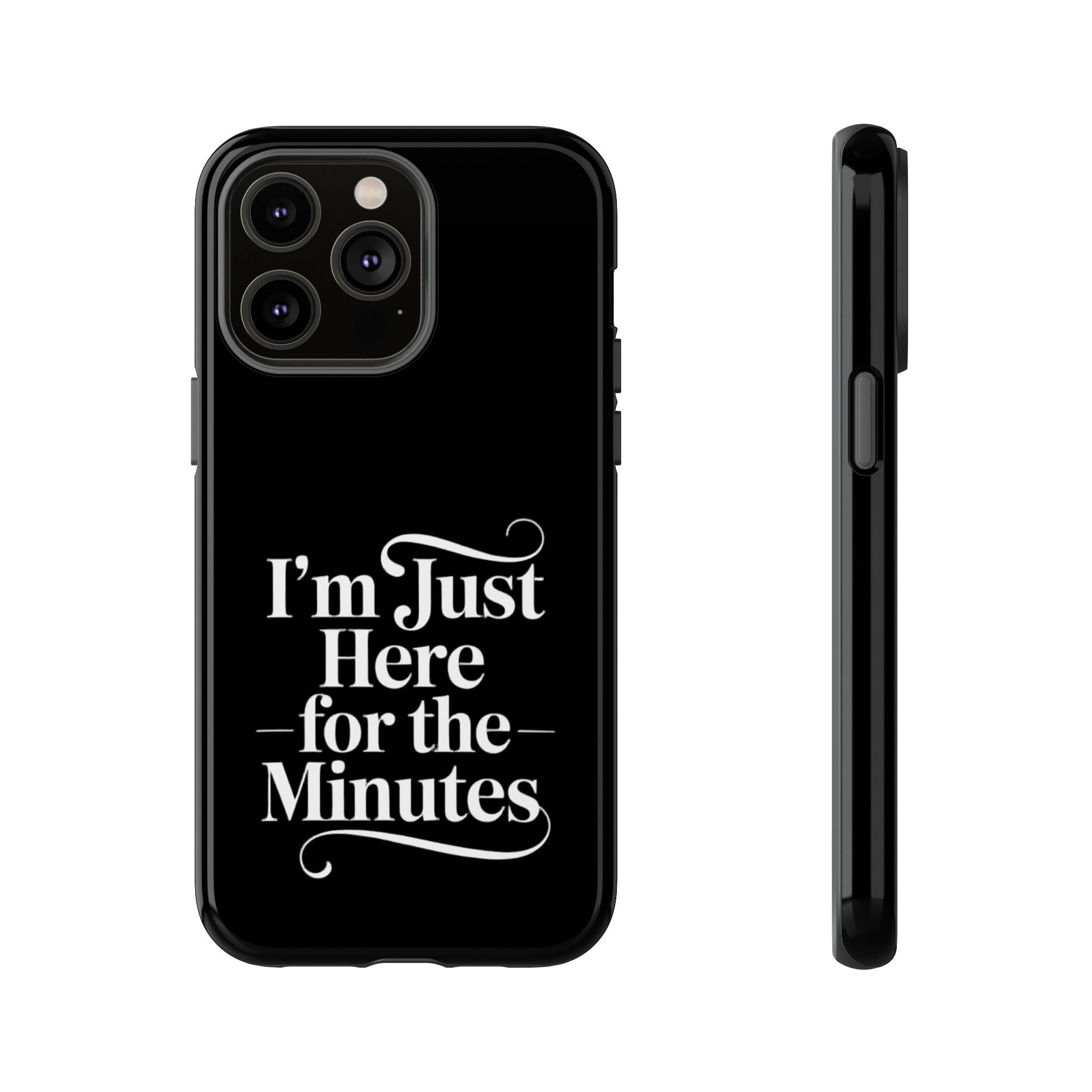 I'm just here for the minutes - Impact-Resistant Phone Case