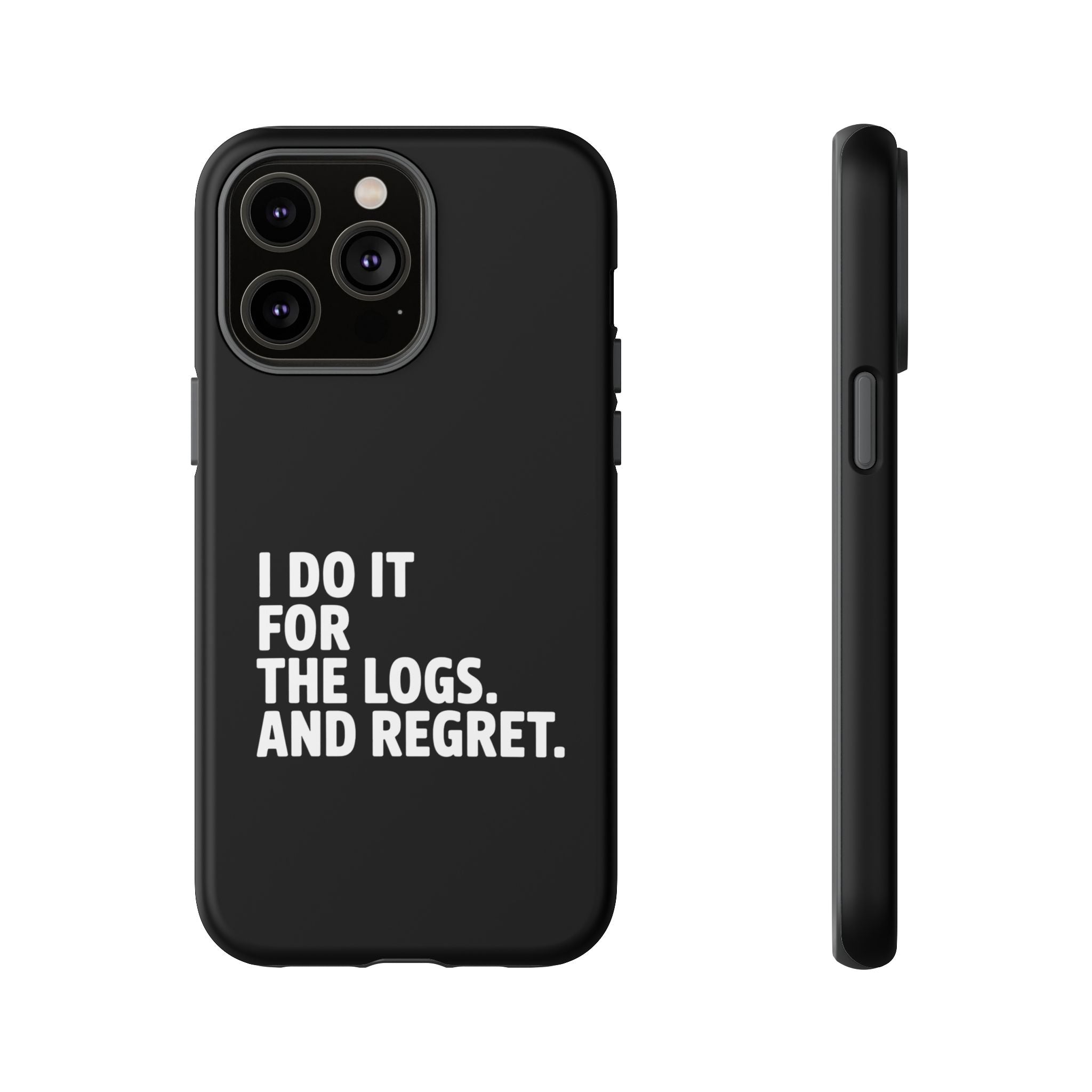 I DO IT FOR THE LOGS White- Impact-Resistant Phone Case
