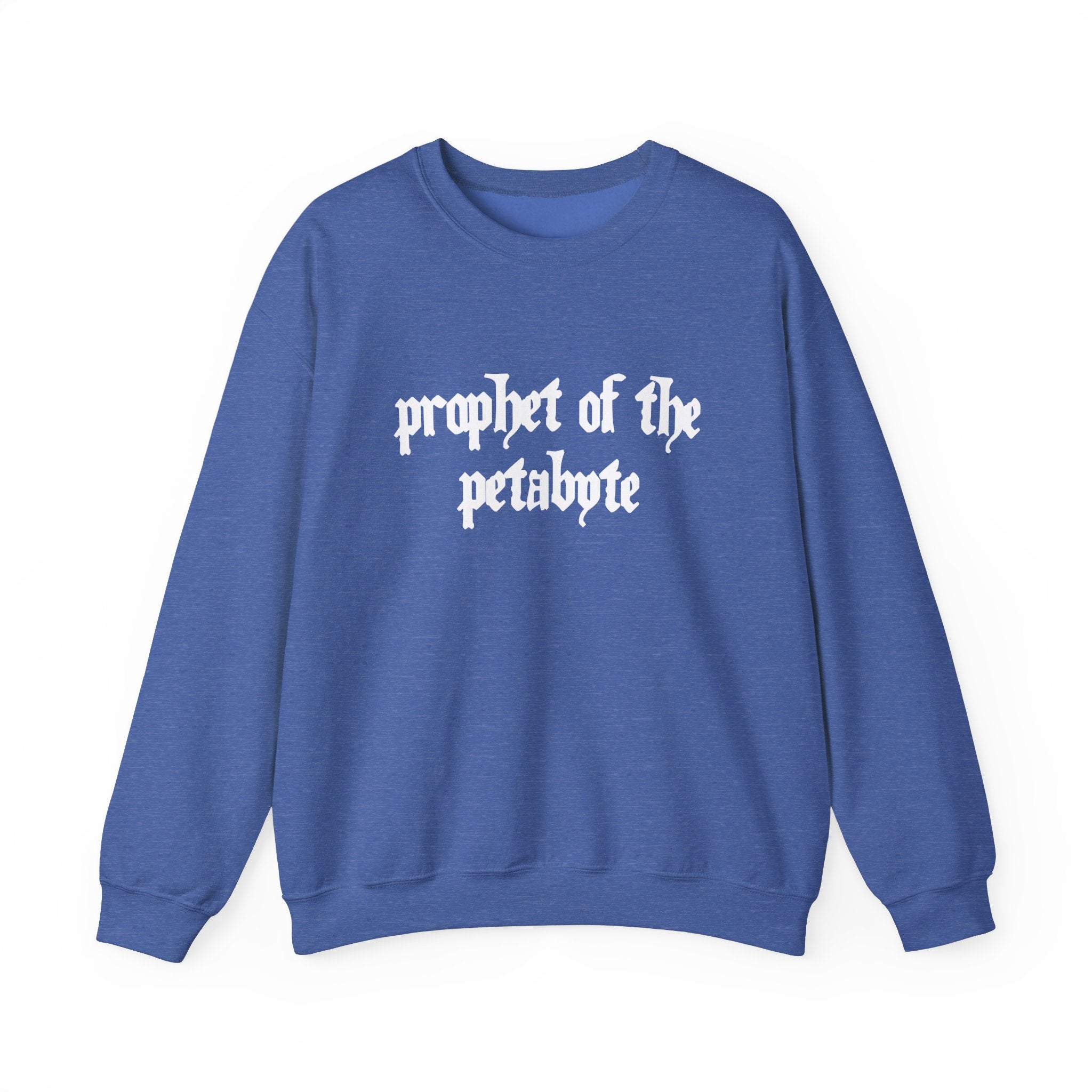 The warm Prophet of the Petabyte - Sweatshirt showcases a stylish blue color with "prophet of the petabyte" prominently displayed in white Gothic font on the front, capturing a tech-chic essence.