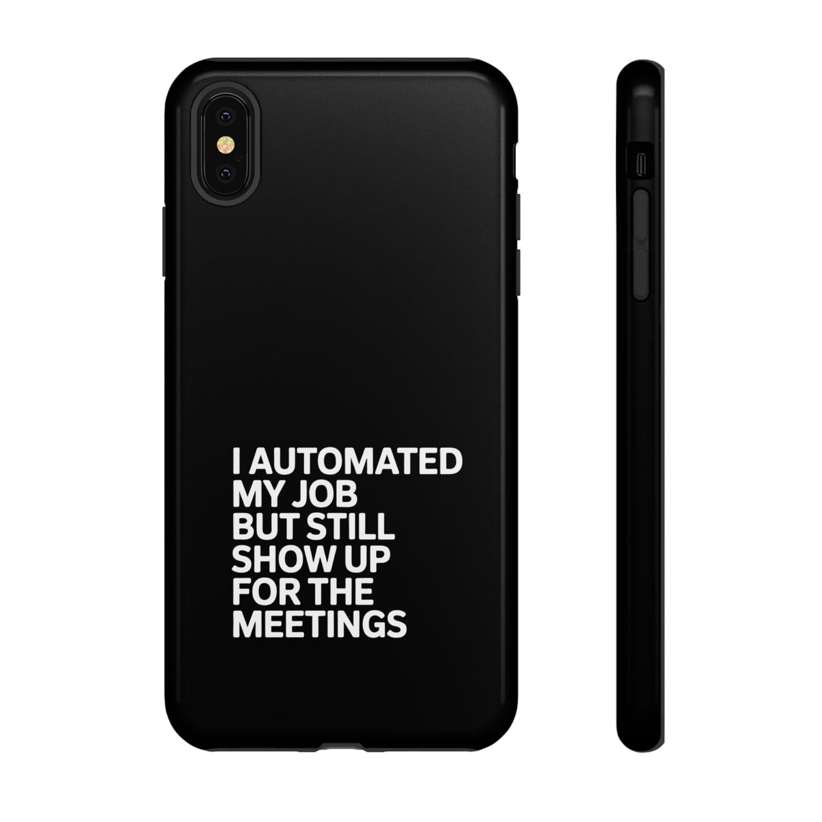 I Automated My Job But Still Show Up for the Meetings Phone Case