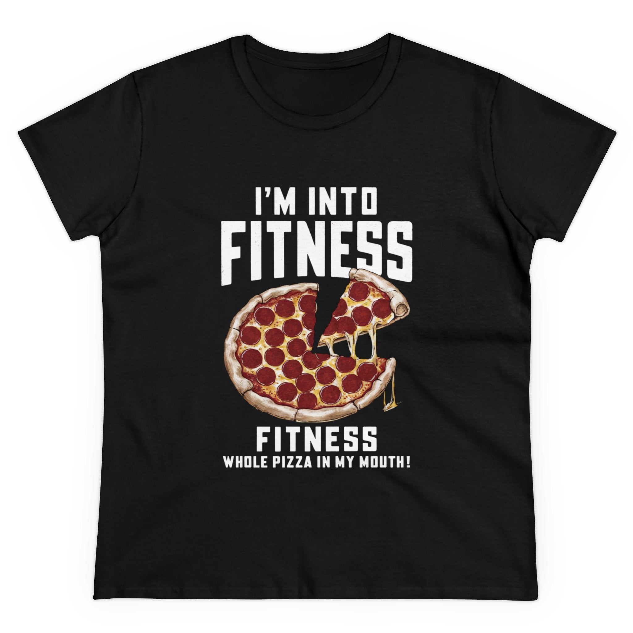 The "Im into Fitness - Women's Tee" showcases a black t-shirt with the humorous text "I'M INTO FITNESS, FITNESS WHOLE PIZZA IN MY MOUTH!" above a graphic of a pepperoni pizza slice being lifted from the whole pizza. This semi-fitted shirt made from comfy cotton ensures both ultimate comfort and style for women.