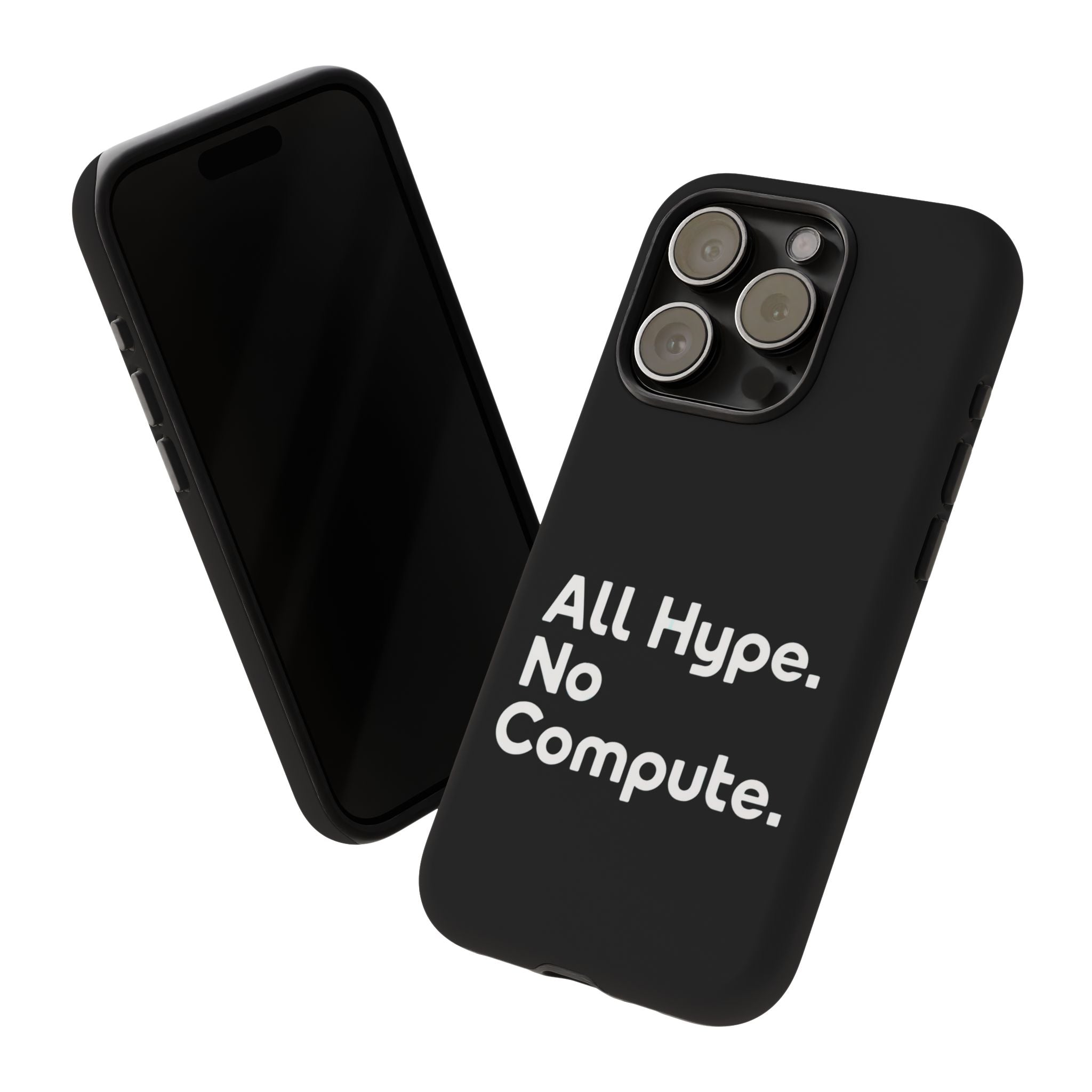 ALL HYPE NO COMPUTE- Impact-Resistant Phone Case