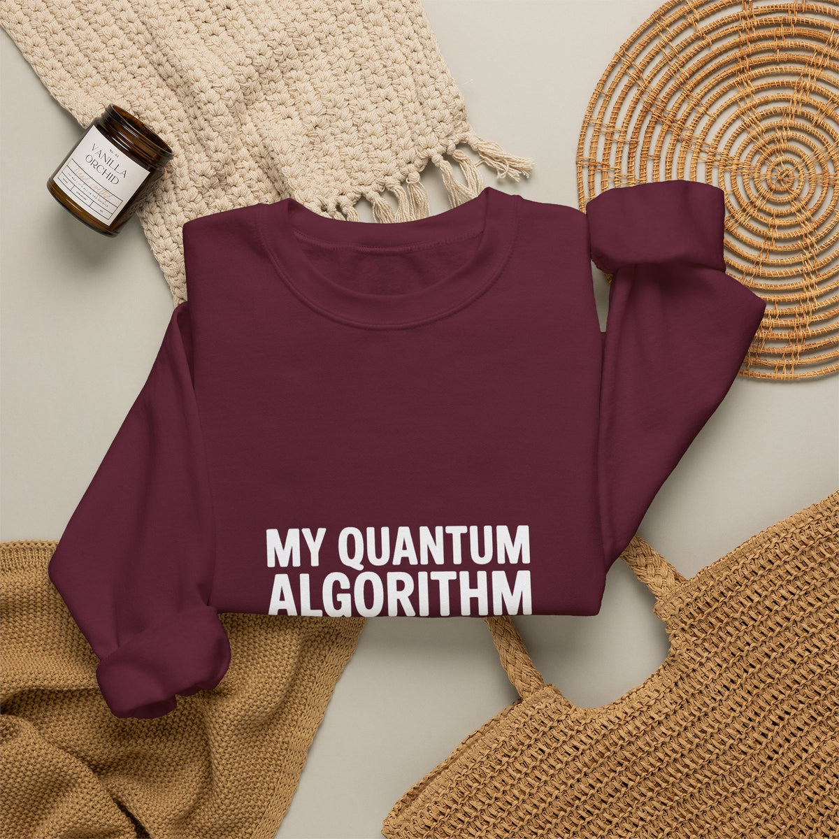 My Quantum Algorithm Works and Doesn't Work Simultaneously Sweatshirt
