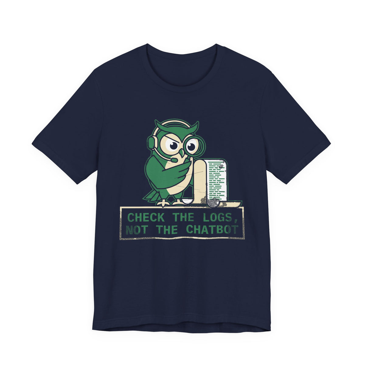 Check the Logs, Not the Chatbot T-Shirt