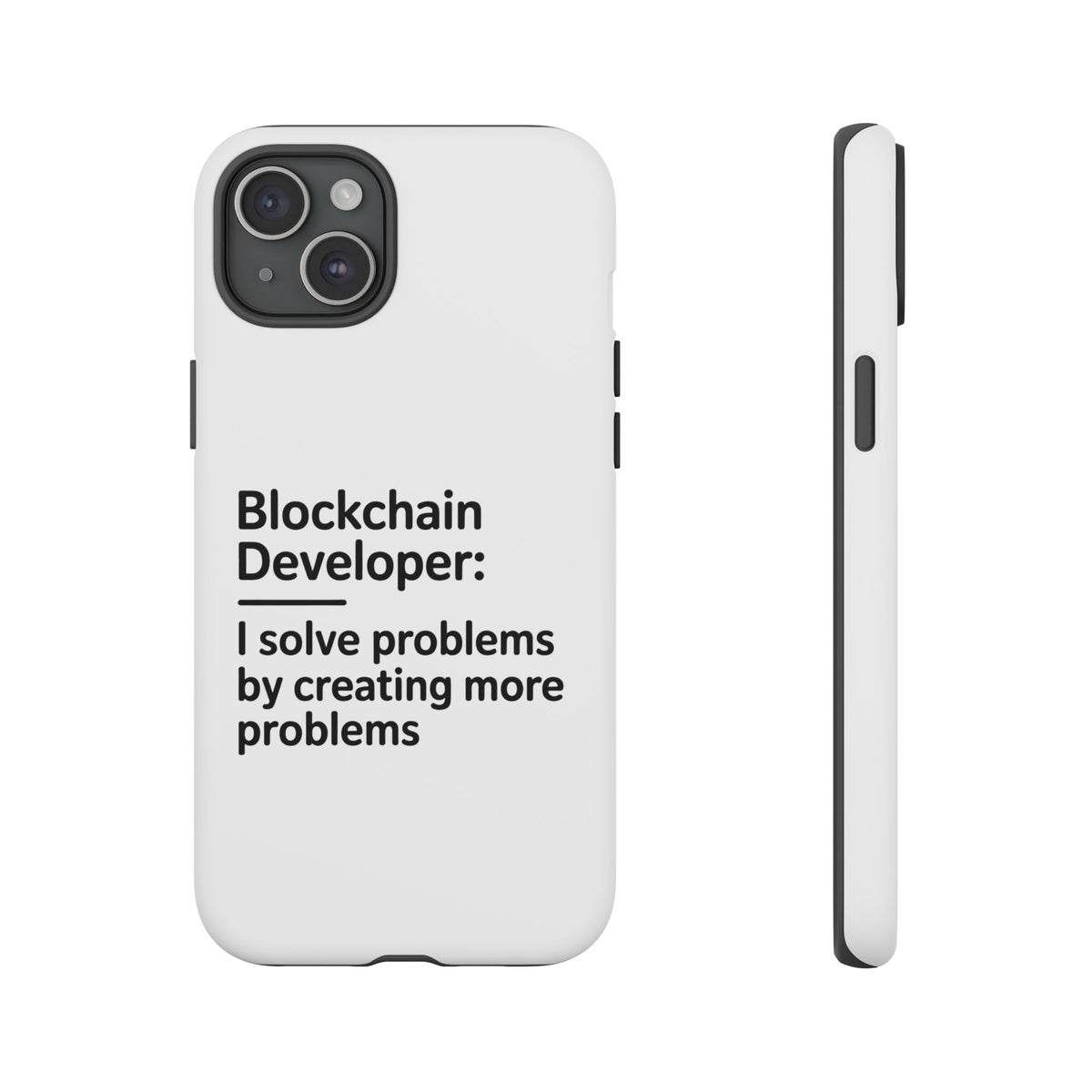 Blockchain Developer, I Solve Problems by Creating More Phone Case