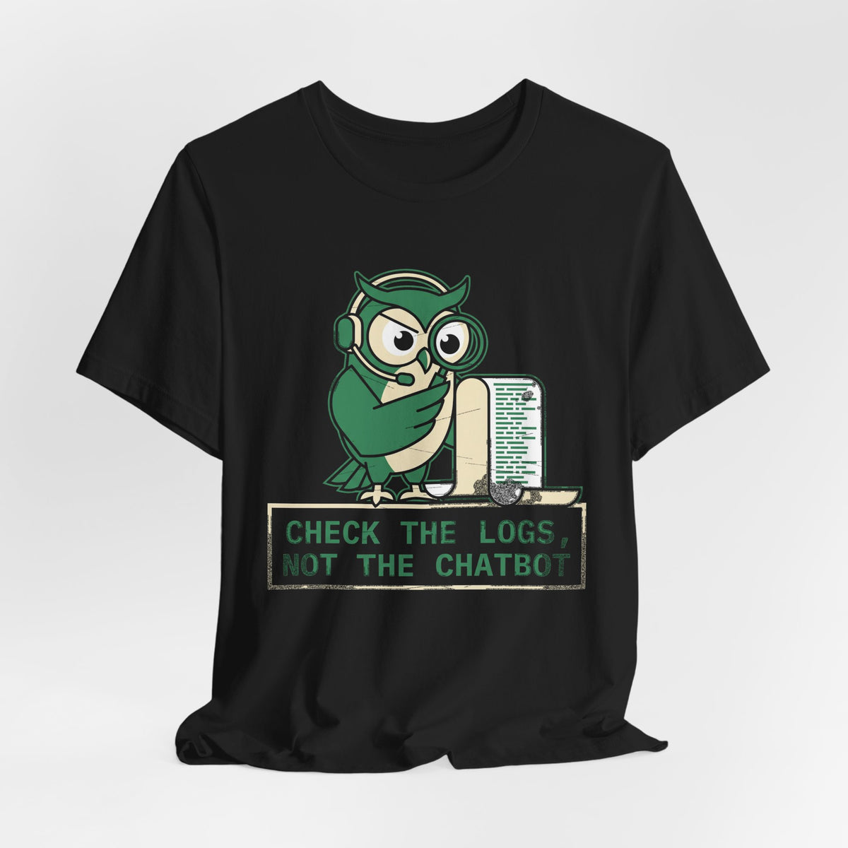 Check the Logs, Not the Chatbot T-Shirt