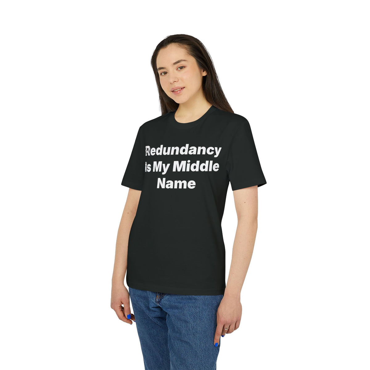 Redundancy Is My Middle Name Organic Tee