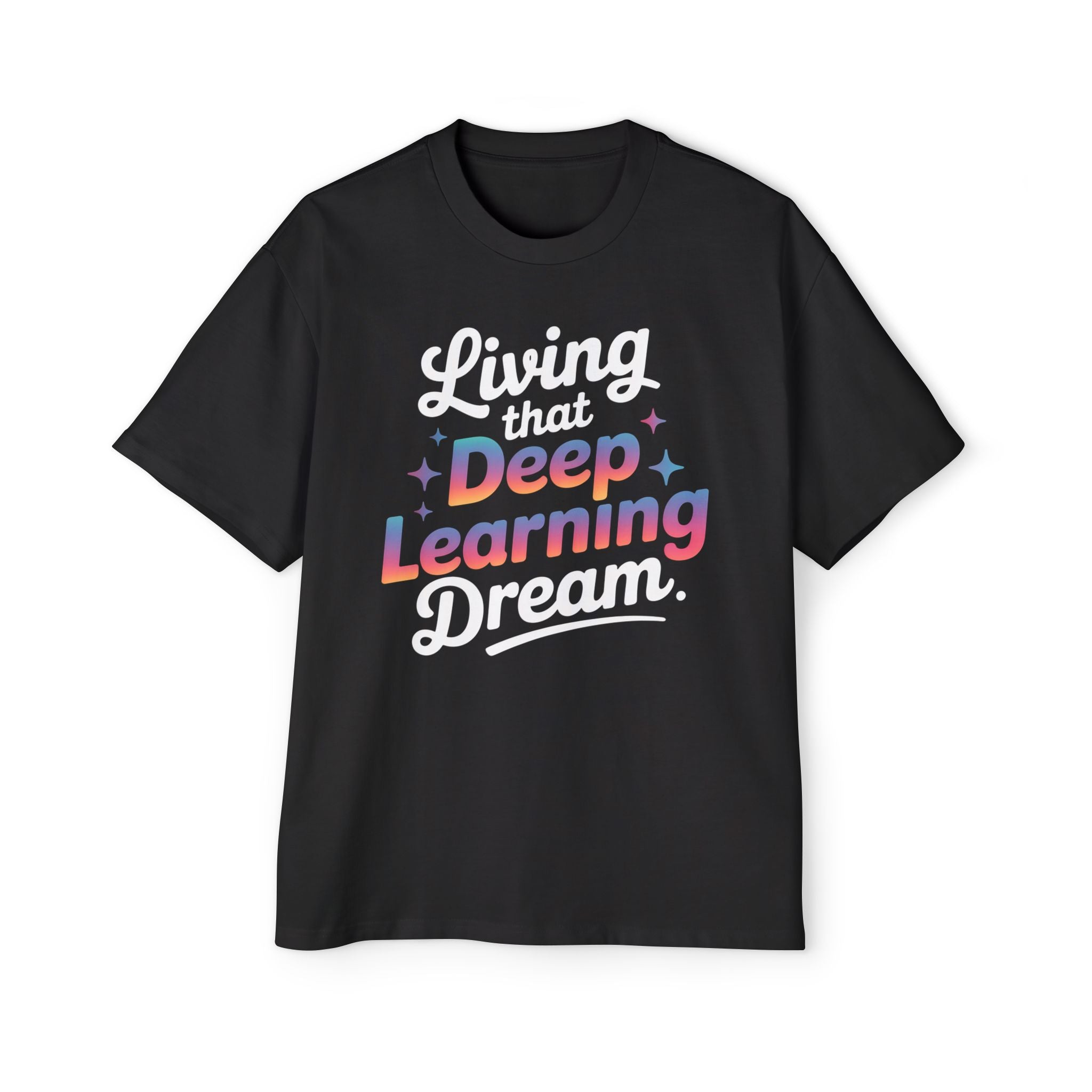LIVING THAT DEEP LEARNING DREAM - Heavy Oversized Tee