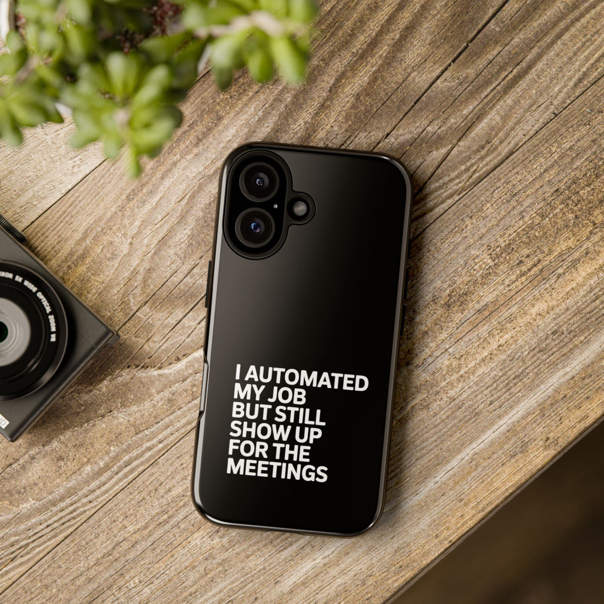 I Automated My Job But Still Show Up for the Meetings Phone Case
