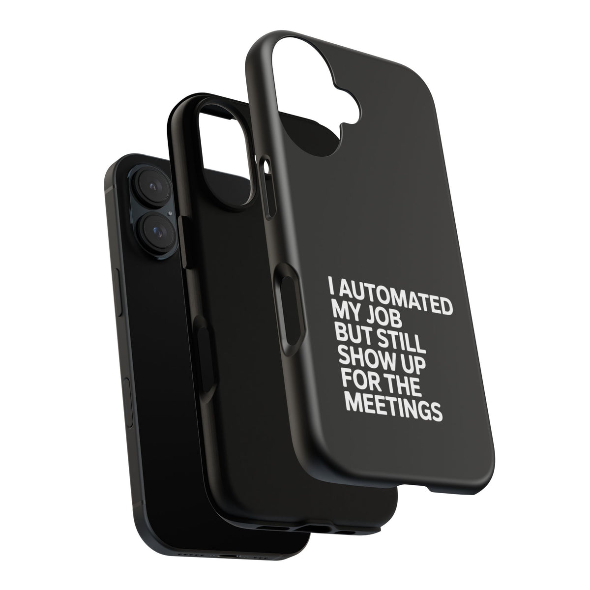 I Automated My Job But Still Show Up for the Meetings Phone Case