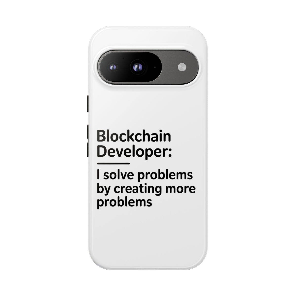 Blockchain Developer, I Solve Problems by Creating More Phone Case