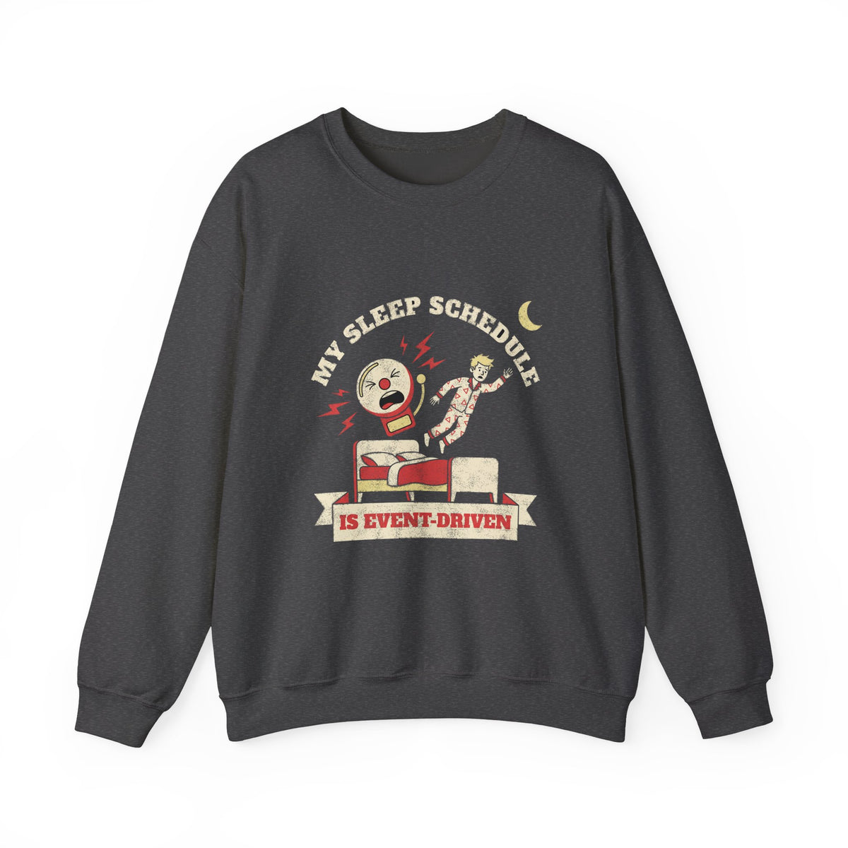 My Sleep Schedule Is Event-Driven Sweatshirt