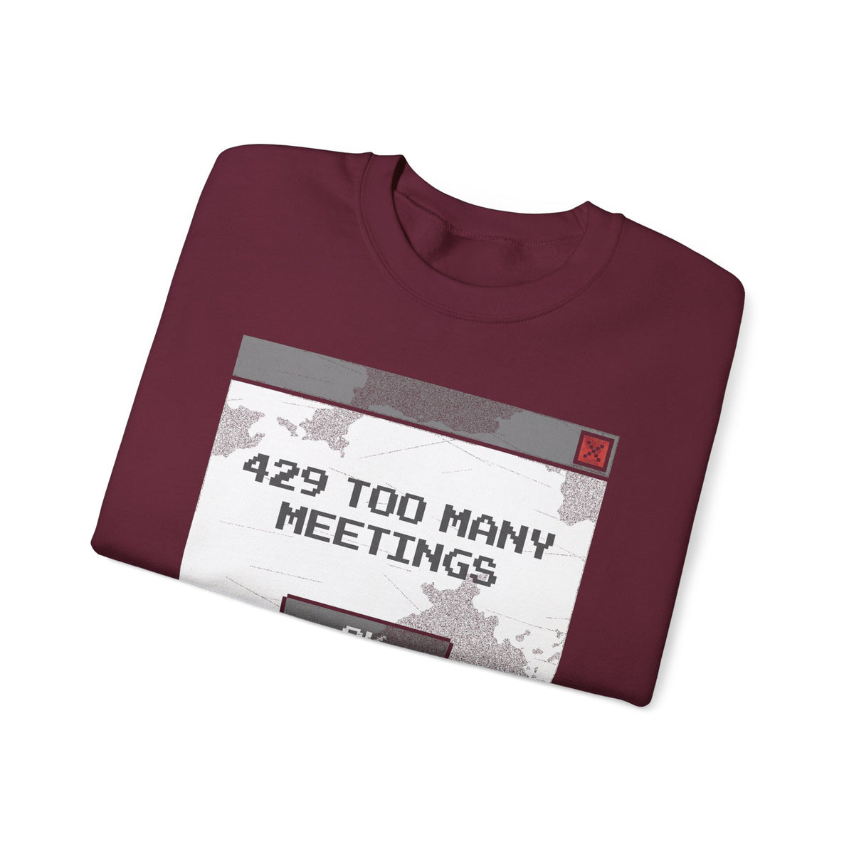 429 Too Many Meetings Sweatshirt