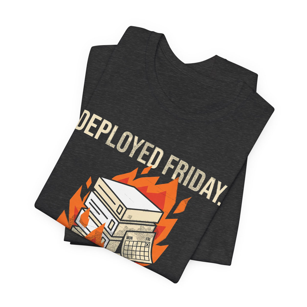 Deployed Friday, Regretted Monday T-Shirt