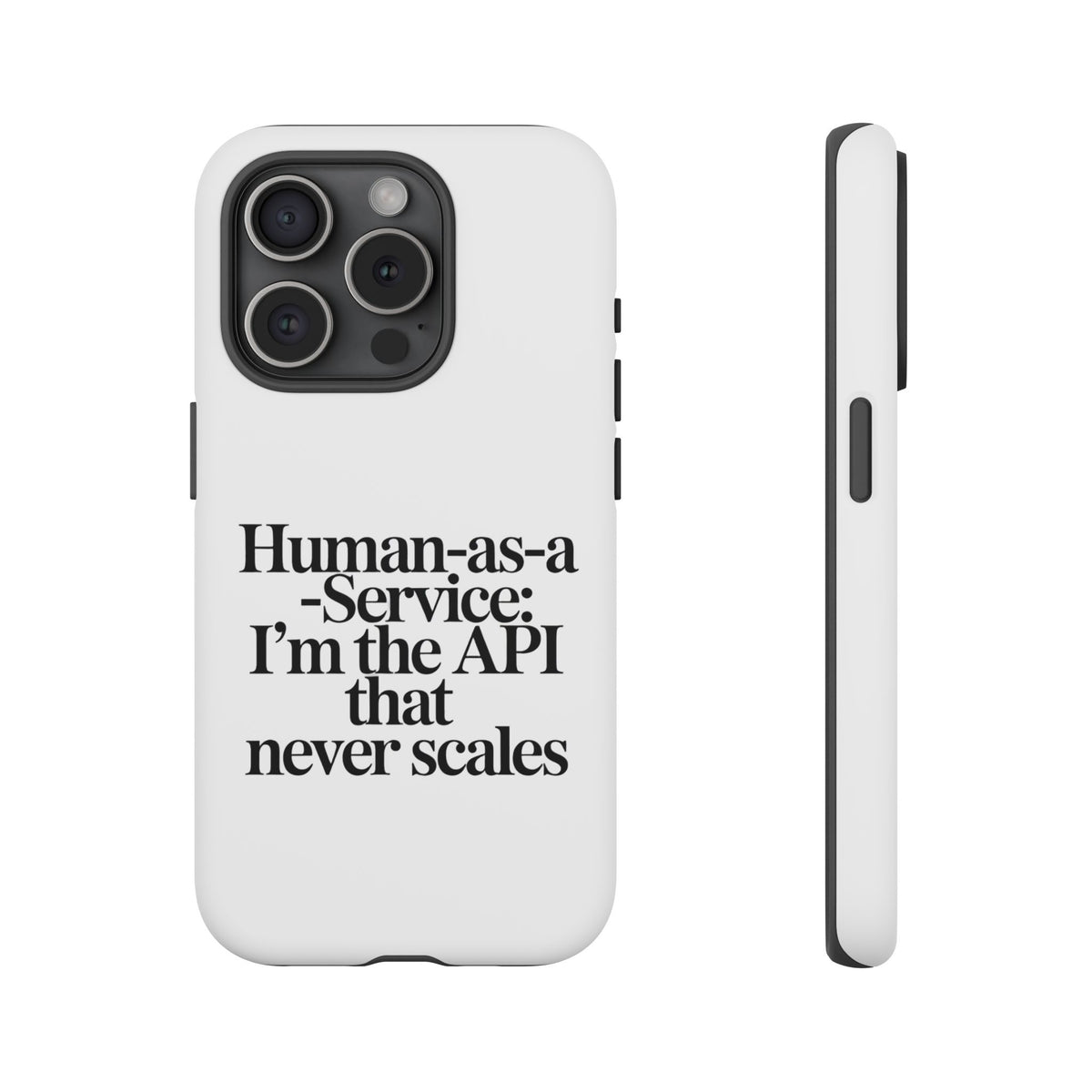 Human as a Service, The API That Never Scales Phone Case