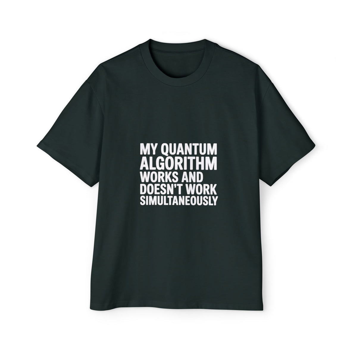 My Quantum Algorithm Works and Doesn't Work Simultaneously Oversized Tee