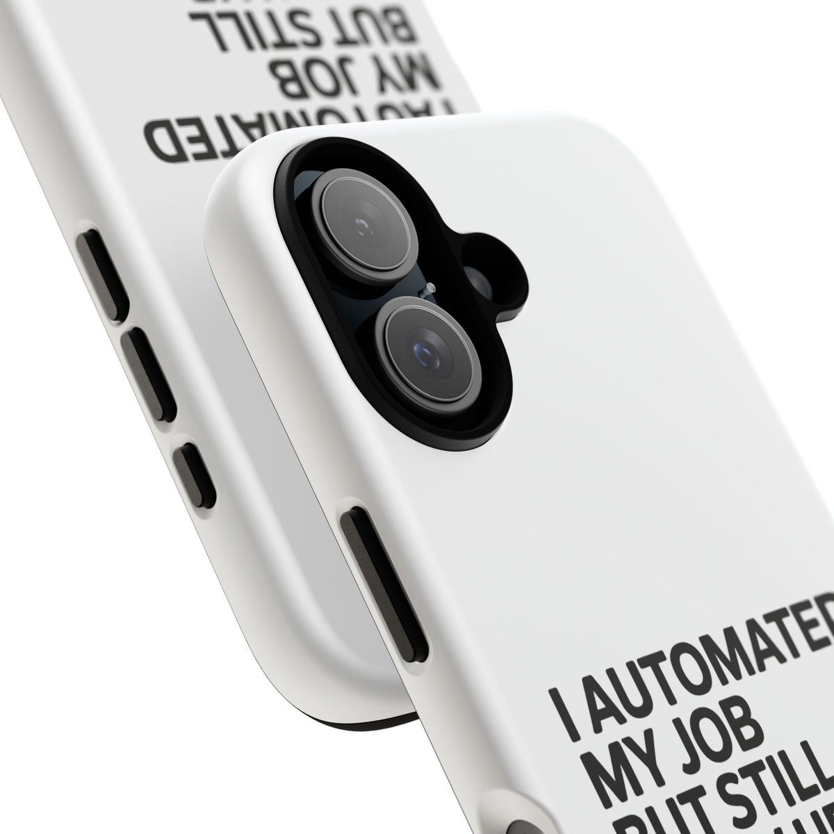 I Automated My Job But Still Show Up for the Meetings Phone Case