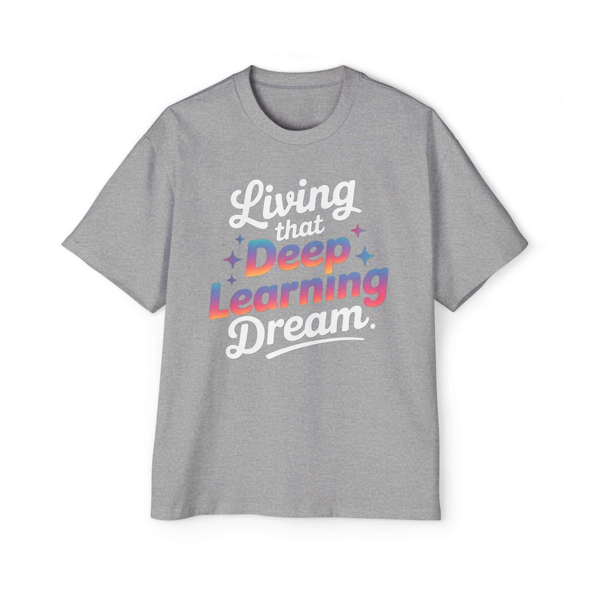 LIVING THAT DEEP LEARNING DREAM - Heavy Oversized Tee