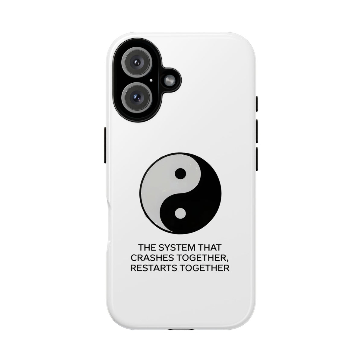 The System That Crashes Together, Restarts Together Phone Case