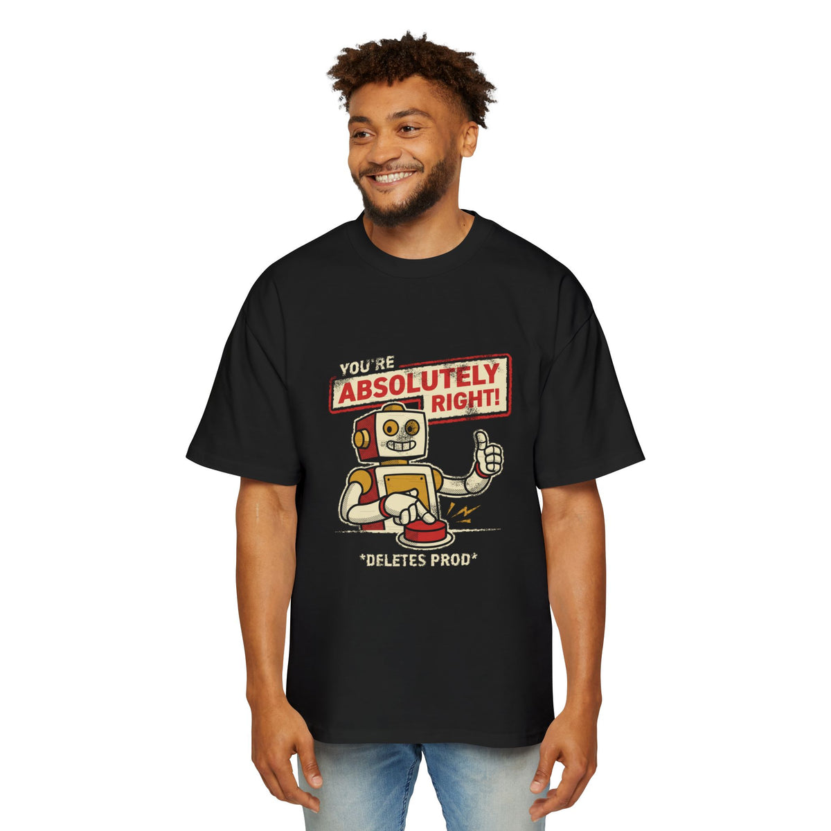 You're Absolutely Right, Deletes Prod Oversized Tee