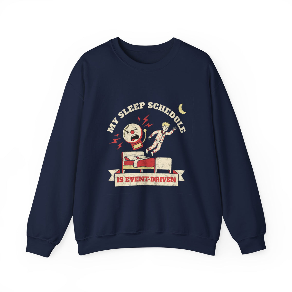 My Sleep Schedule Is Event-Driven Sweatshirt