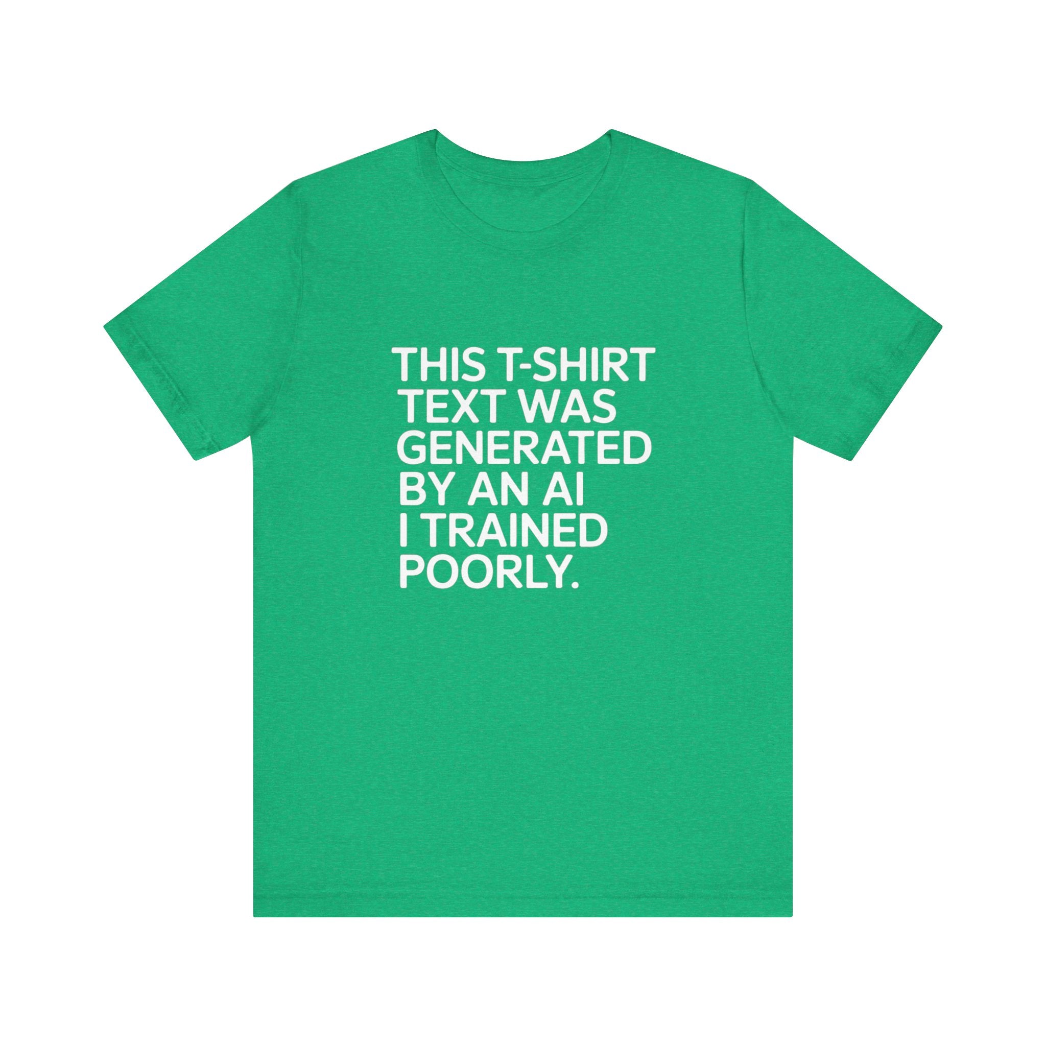 This t-shirt text was generated by an AI -T Shirt