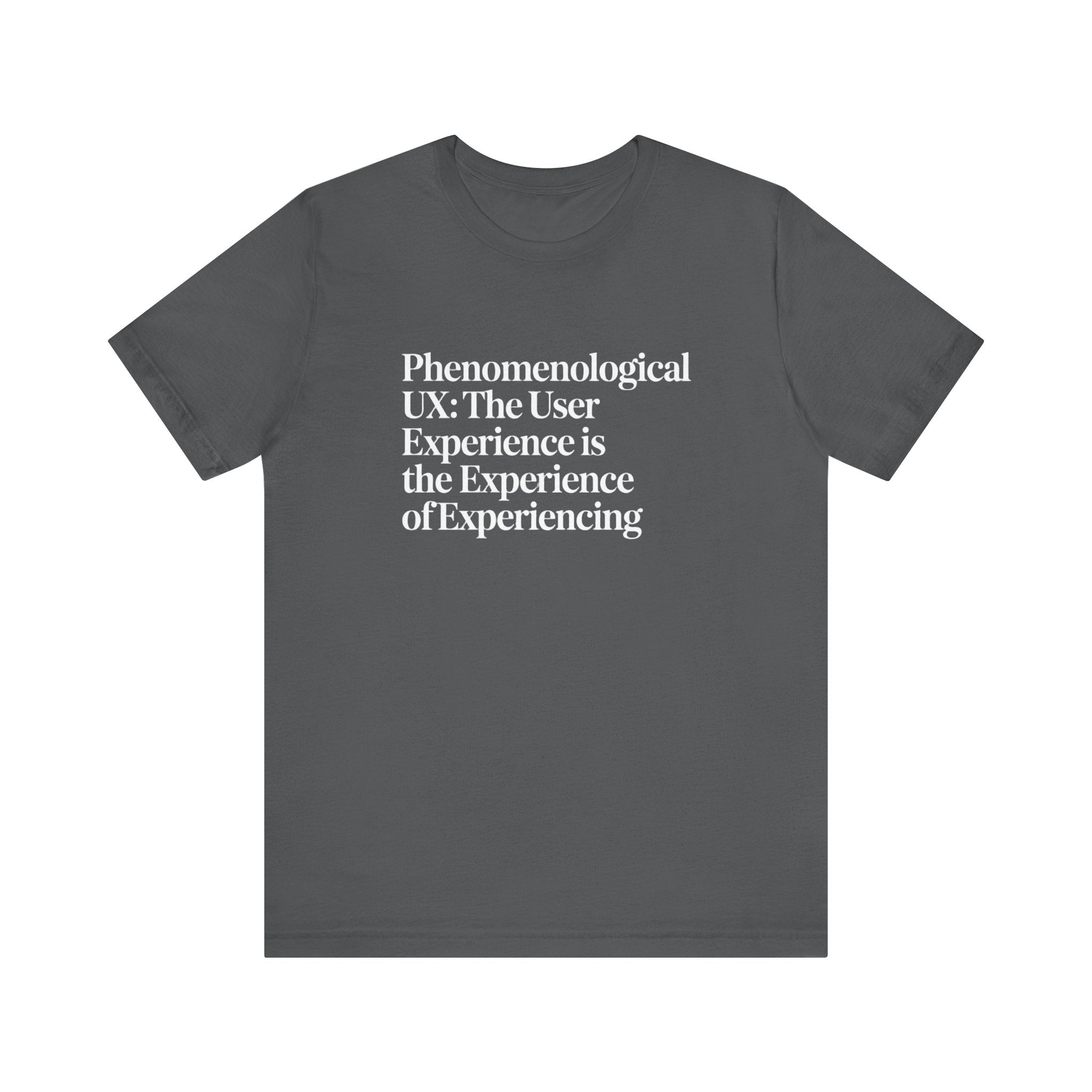 Phenomenological UX -T Shirt