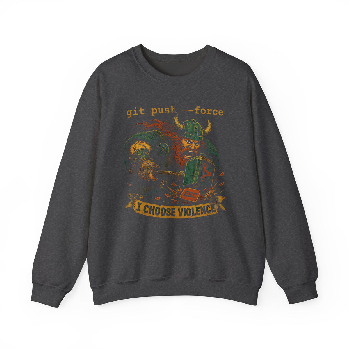 git push --force, I Choose Violence Sweatshirt
