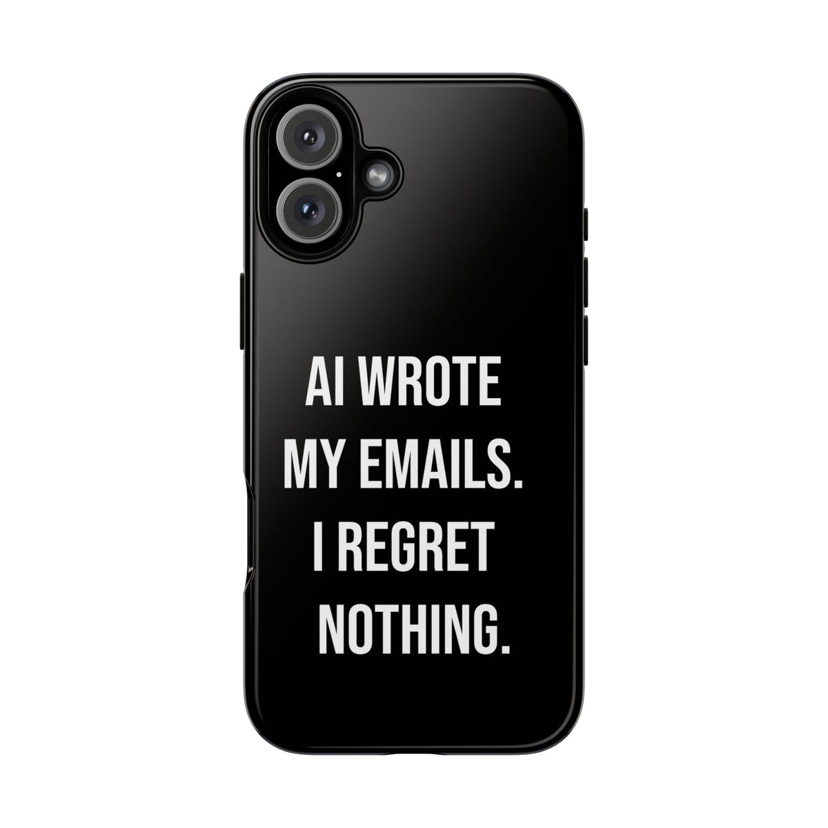 AI Wrote My Emails, I Regret Nothing Phone Case