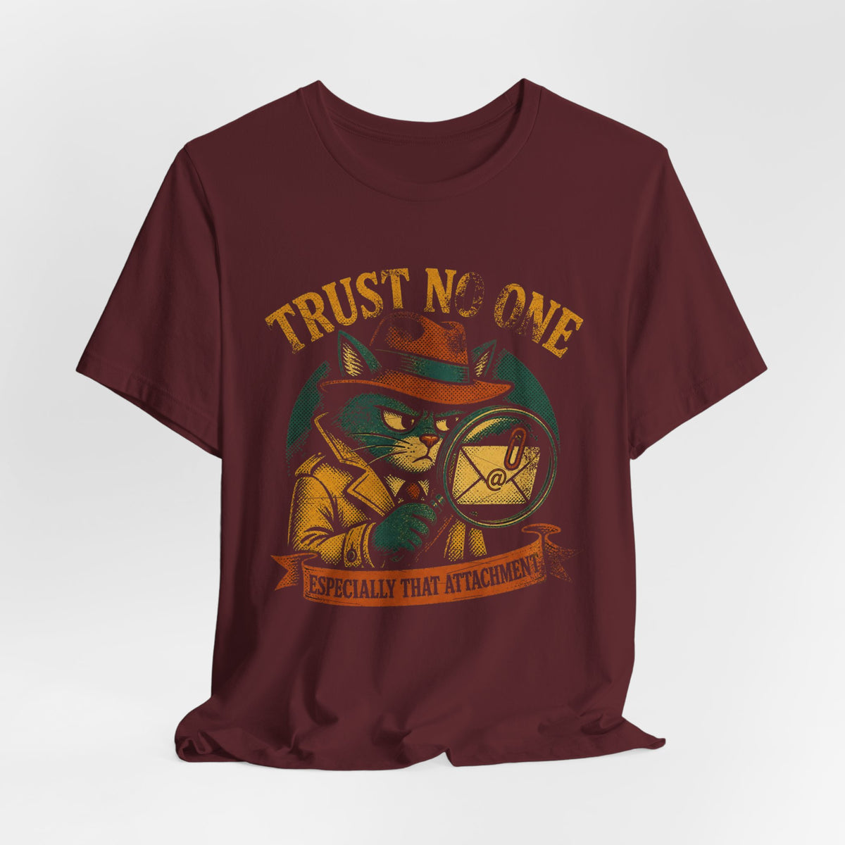 Trust No One, Especially That Attachment T-Shirt
