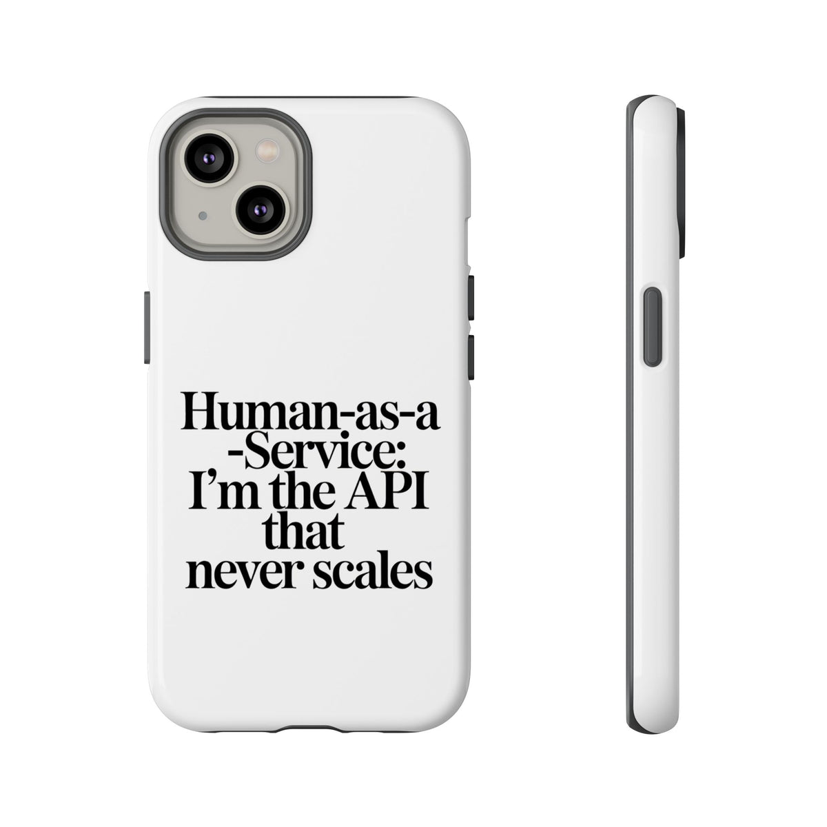 Human as a Service, The API That Never Scales Phone Case