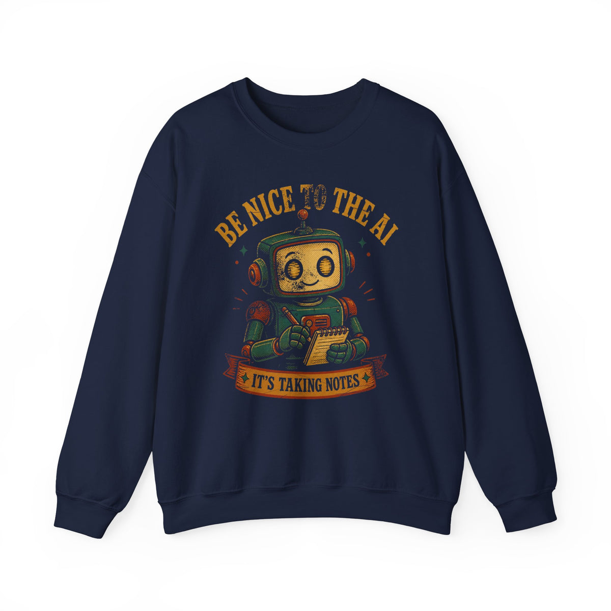 Be Nice to the AI, It's Taking Notes Sweatshirt